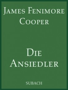 Die Ansiedler (German Edition) - Eckhard Henkel, James Fenimore Cooper, Friedrich Meister