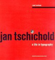 Jan Tschichold: A Life in Typography - Ruari McLean, Ellen Lupton, Elaine L. Cohen, Elaine Lustig Cohen