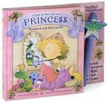Day in The Life of a Princess Storybook Aqnd Dress Up Kit - Judy Katschke, Kristina Stephenson