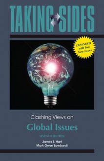 Taking Sides: Clashing Views on Global Issues, Expanded - James Harf, Mark Lombardi