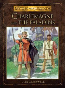 Charlemagne and the Paladins (Myths and Legends 10) - Julia Cresswell
