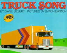 Truck Song - Diane Siebert, Byron Barton