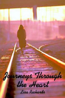 Journeys Through the Heart - Lisa Richards