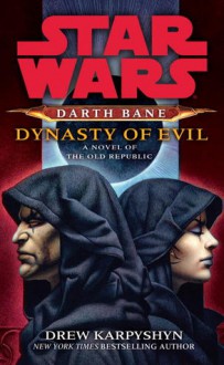 Star Wars: Darth Bane: Dynasty of Evil - Drew Karpyshyn, Johnathan Davis