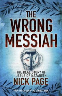 The Wrong Messiah - Nick Page