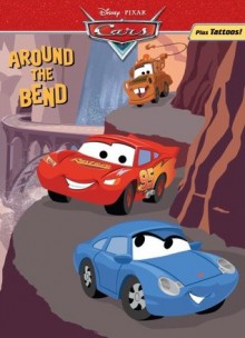 Around the Bend (Color Plus Tattoos) (Cars movie tie in) - Cynthia Hands