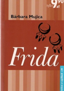 Frida - Barbara Mujica