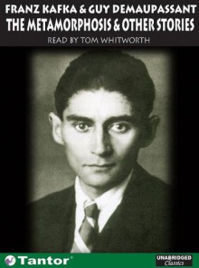 The Metamorphosis: And Other Short Stories - Franz Kafka, Guy de Maupassant, Tom Whitworth