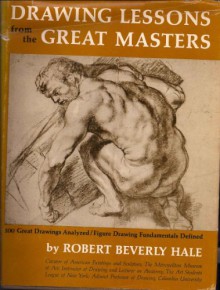 Drawing Lessons from the Great Masters - Robert Beverly Hale