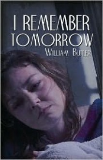 I Remember Tomorrow - William Butler