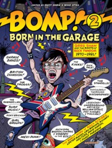 Bomp! 2: Born In The Garage - Mike Stax, Alec Palao