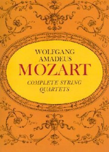 Complete String Quartets - Wolfgang Amadeus Mozart