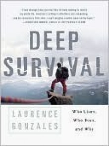 Deep Survival: Who Lives, Who Dies, and Why - Laurence Gonzales