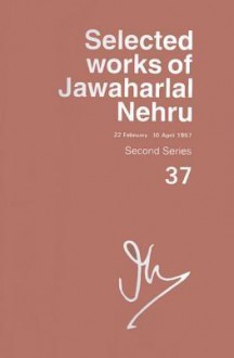 Selected Works of Jawaharlal Nehru: Vol 37 - Jawaharlal Nehru, Mushirul Hasan