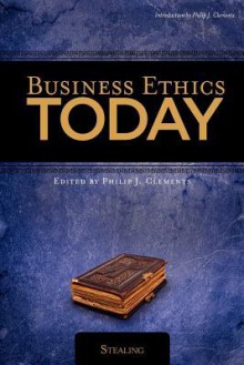 Business Ethics Today: Stealing - Phil Clements, Peter Lillback, Wayne A. Grudem