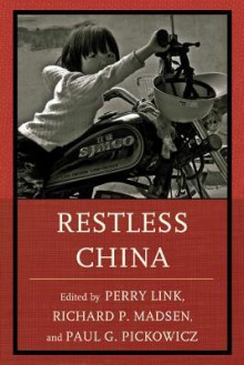 Restless China - Perry Link, Richard P Madsen, Paul G Pickowicz