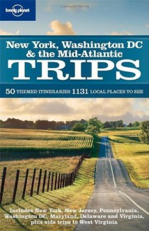 New York Washington DC & the Mid-Atlantic Trips (Regional Travel Guide) - Jeff Campbell, Adam Karlin, Ginger Adams Otis, David Ozanich