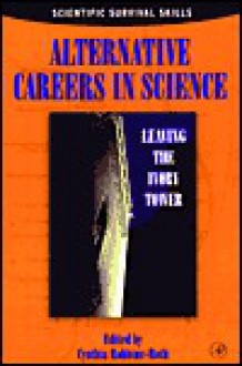 Alternative Careers in Science: Leaving the Ivory Tower - Cynthia Robbins-Roth