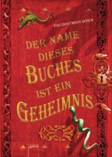 Der Name dieses Buches ist ein Geheimnis (German Edition) - Pseudonymous Bosch, Petra Koob-Pawis