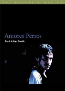 Amores Perros - Paul Julian Smith, Rob White