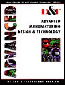 Advanced Manufacturing, Design and Technology (Royal College of Art Schools Technology Project) - David Perry, Tony Booth, Louise Davies