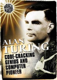 Alan Turing and His Binary Computer Code - Anne Rooney