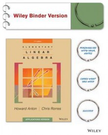 Elementary Linear Algebra, Applications Version 11E Binder Ready Version - Howard Anton