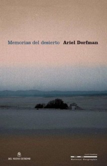 Memorias del Desierto - Ariel Dorfman, DEL NUEVO EXTREMO