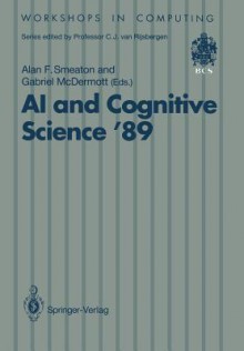 AI and Cognitive Science 89: Dublin City University 14 15 September 1989 - Alan F. Smeaton, Gabriel McDermott