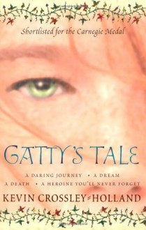 Gatty's Tale. Kevin Crossley-Holland - Kevin Crossley-Holland