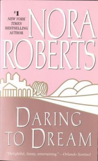 Daring to Dream: The Dream Trilogy #1 - Nora Roberts