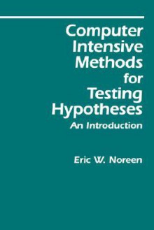 Computer-Intensive Methods for Testing Hypotheses: An Introduction - Eric W. Noreen