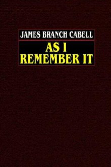 As I Remember It - James Branch Cabell