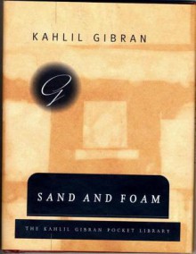 Sand and Foam: A Book of Aphorisms - Kahlil Gibran