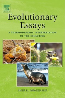 Evolutionary Essays: A Thermodynamic Interpretation of the Evolution - Sven Erik Jørgensen