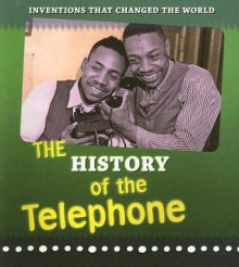 The History of the Telephone - Elizabeth Raum