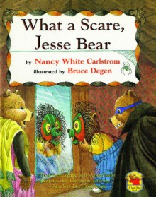 What A Scare, Jesse Bear - Nancy White Carlstrom, Bruce Degen