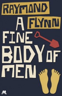 A Fine Body Of Men - Raymond Flynn