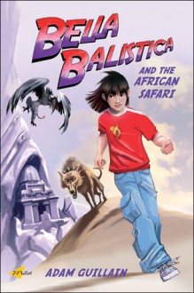 Bella Balistica and the African - Adam Guillain