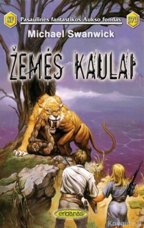 Žemės kaulai - Michael Swanwick, Nomeda Berkuvienė