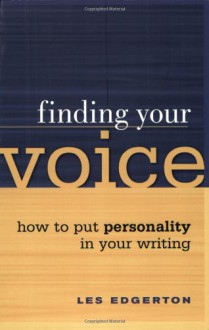 Finding Your Voice: How to Put Personality in Your Writing - Les Edgerton