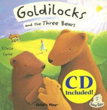 Goldilocks and the Three Bears [With CD] - Estelle Corke