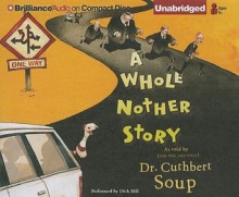 A Whole Nother Story - Cuthbert Soup, Gerry Swallow