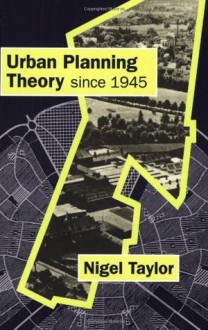 Urban Planning Theory since 1945 - Nigel Taylor