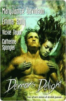 Demon's Delight (Includes: Tale of the Demon World, #4) - MaryJanice Davidson, Emma Holly, Vickie Taylor, Catherine Spangler