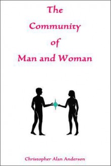 The Community of Man and Woman - Christopher Alan Anderson