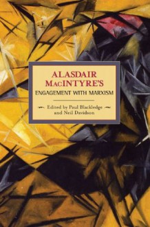 Alasdair MacIntyre's Engagement with Marxism: Selected Writings 1953-1974 - Alasdair MacIntyre, Paul Blackledge