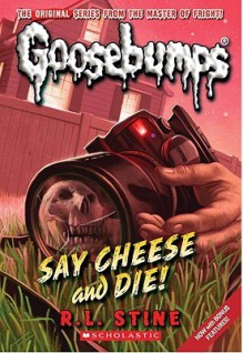 Say Cheese and Die! - R.L. Stine