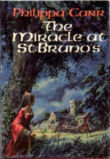 The Miracle at St. Bruno's - Philippa Carr