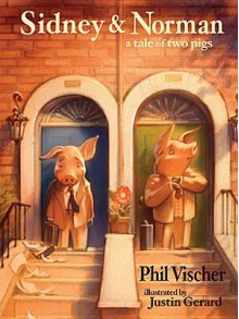 Sidney & Norman: A Tale of Two Pigs - Phil Vischer